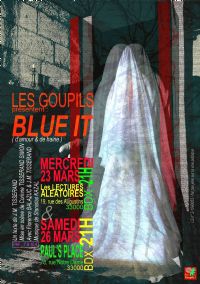 Blue it !(d'amour  et de haine) de Jean-Marie Tisserand par Les Goupils. Le mercredi 23 mars 2016 à Bordeaux. Gironde.  21H00